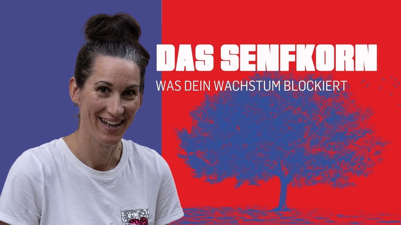 Das Senfkorn - was dein Wachstum blockiert