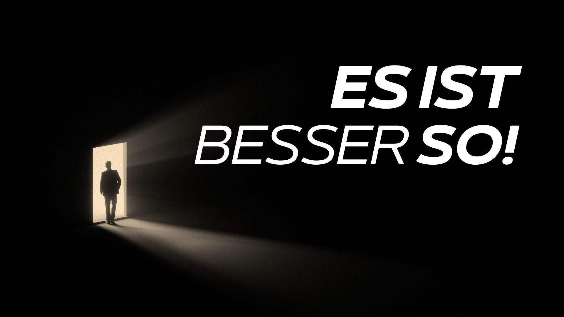 Es ist besser so