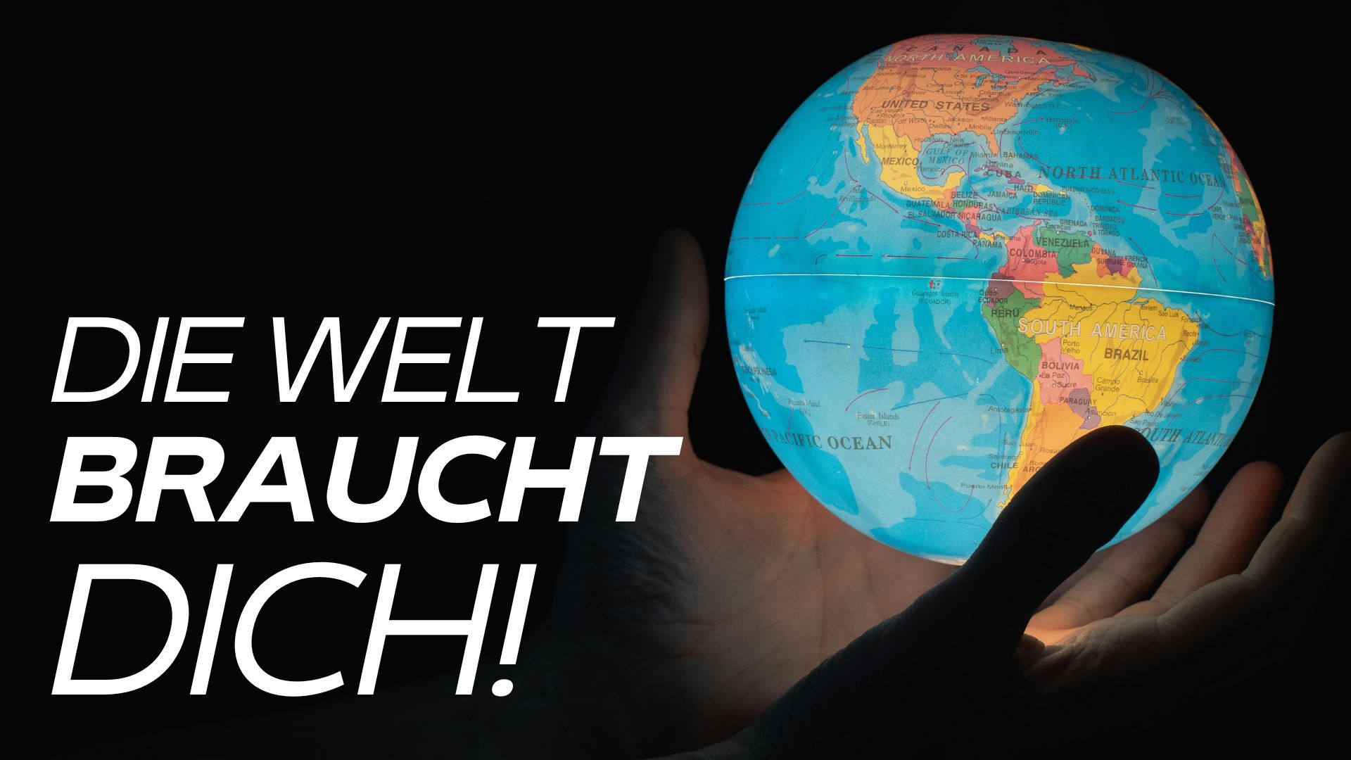 Die Welt braucht dich