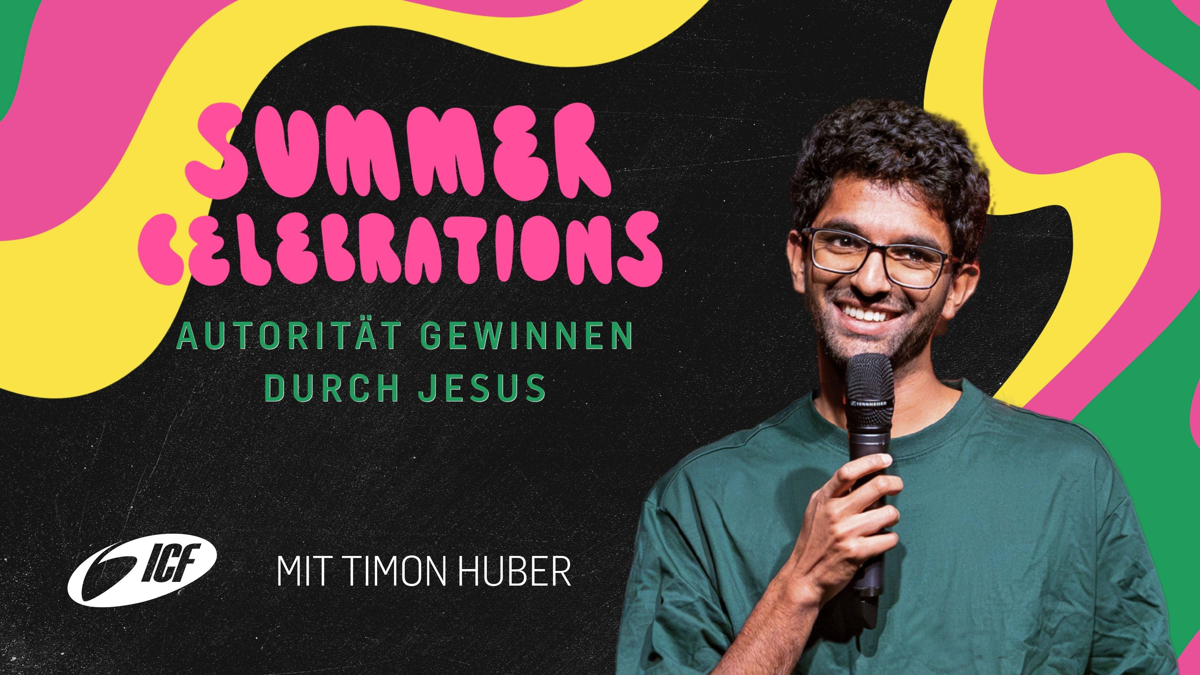 Summer Celebrations | Autorität gewinnen durch Jesus | mit Timon Huber | ICF St.Gallen