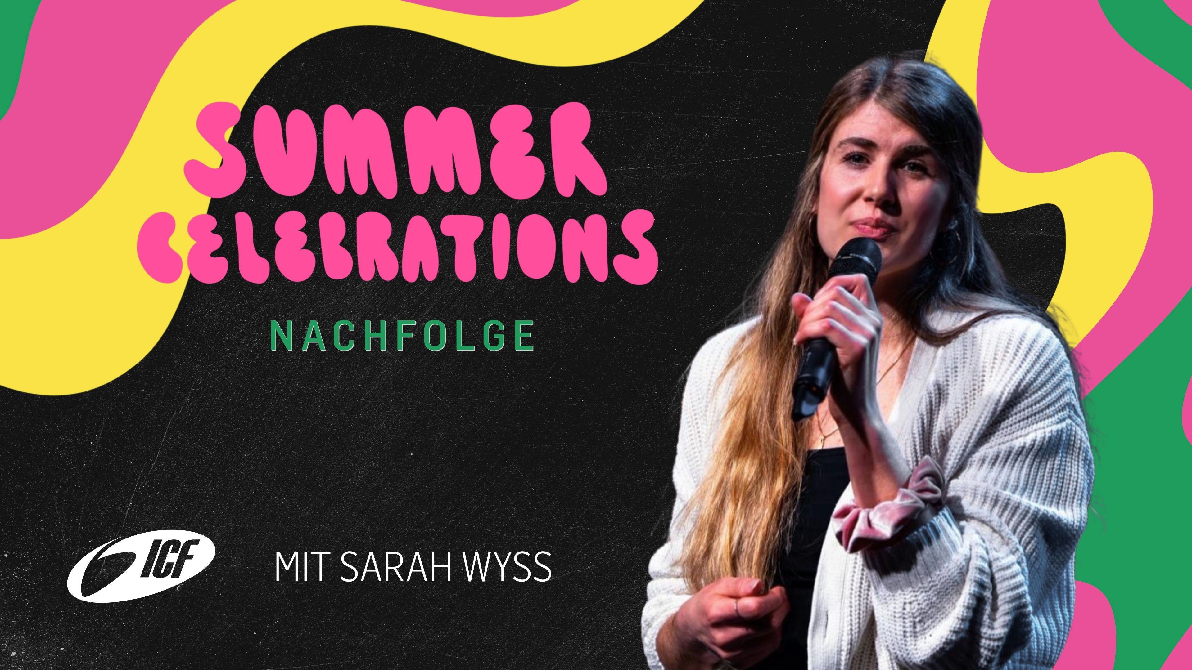 Summer Celebrations | Nachfolge | mit Sarah Wyss | ICF St.Gallen