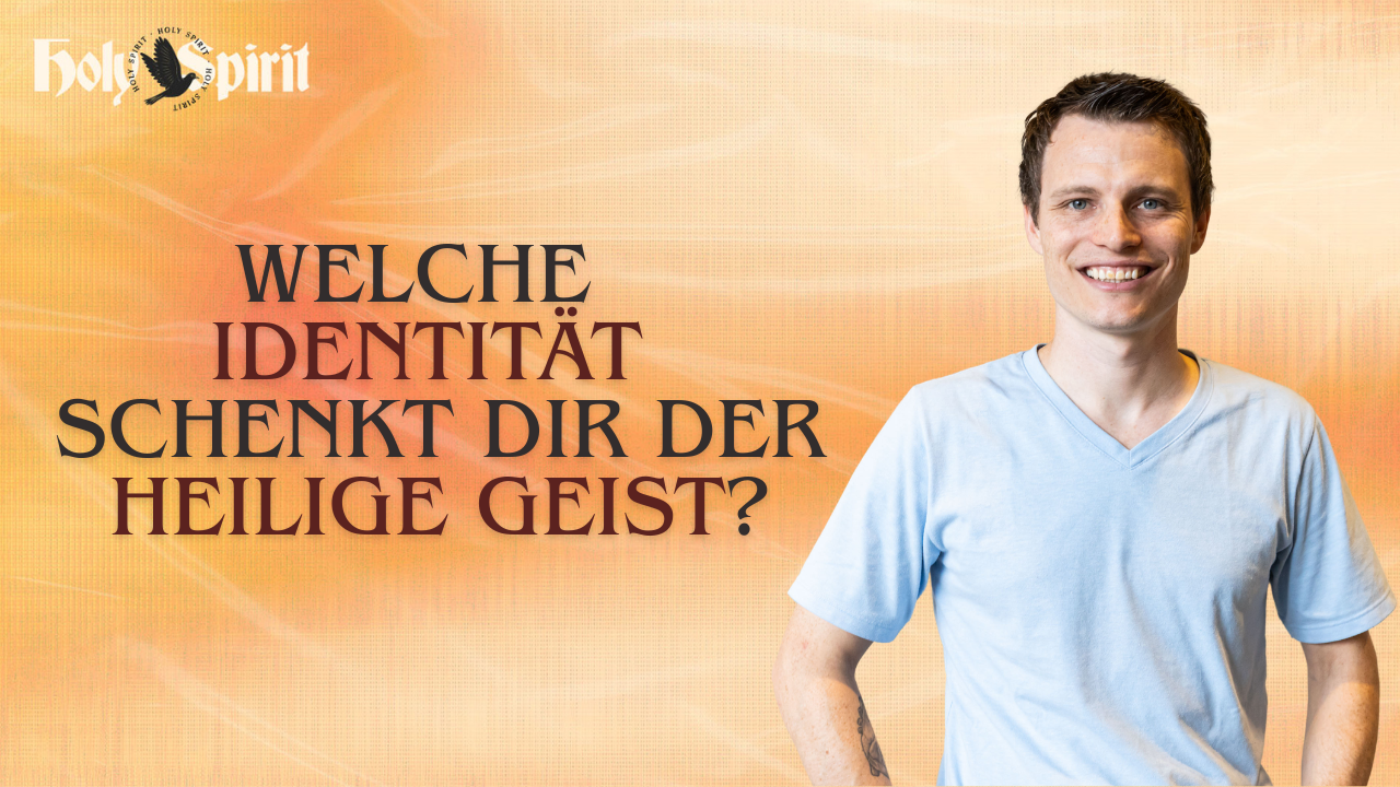 Welche Identität schenkt dir der Heilige Geist?