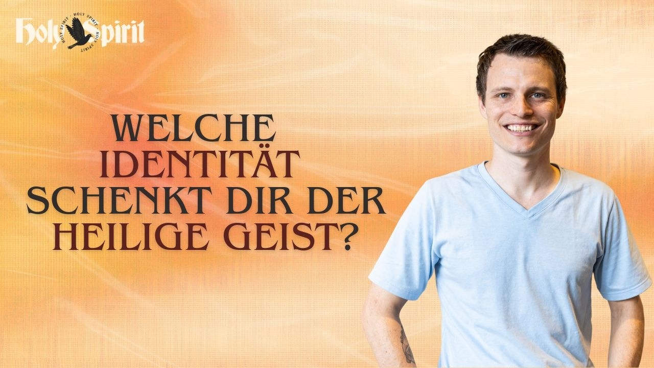 Welche Identität schenkt dir der Heilige Geist?
